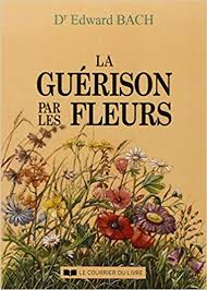 livre La guérison par les les fleurs - Dr Edward Bach